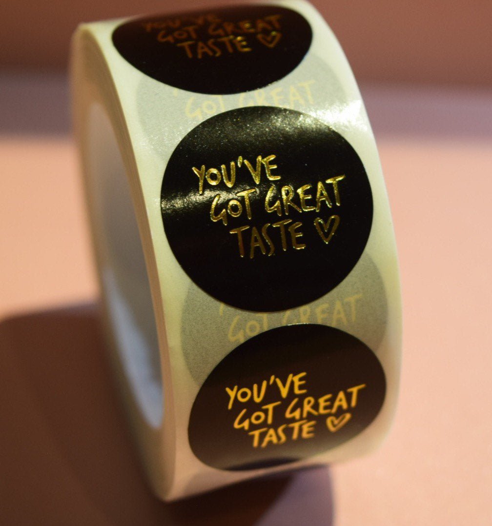 You’ve got great taste stickers | sticker roll | small business stickers | 500 stickers | packaging order stickers | packing stickers | - Creationz By Saba